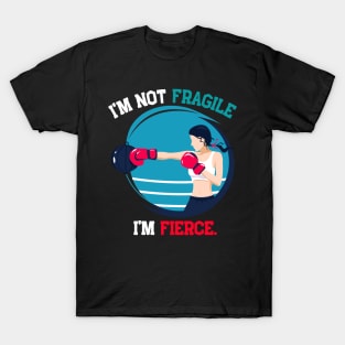 I'm not fragile, i'm fierce T-Shirt